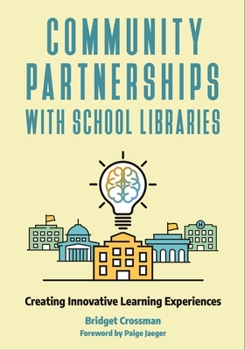 Paperback Community Partnerships with School Libraries: Creating Innovative Learning Experiences Book