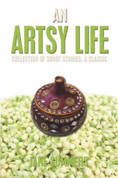 Paperback An Artsy Life: Collection of Short Stories: a Classic Book