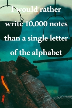 Paperback I would rather write 10,000 no single letter of the alphabet: Lined Notebook / Journal Gift, 100 Pages, 6x9, Soft Cover, Matte Finish Inspirational Qu Book