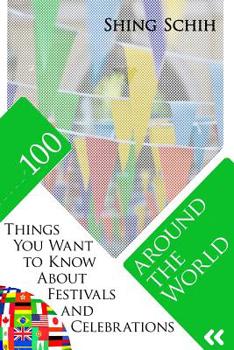 Paperback 100 Things You Want to Know about Festivals and Celebrations Around the World Book