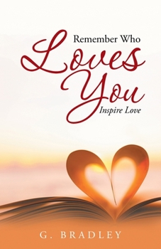 Paperback Remember Who Loves You: Inspire Love Book