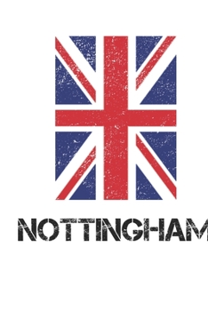 Nottingham: Nottingham Union Jack Flag Blank Travel Journal Diary Notebook forNottingham And England (6X9, 120 pages)