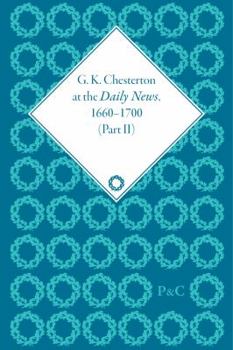 Hardcover G K Chesterton at the Daily News, Part II: Literature, Liberalism and Revolution, 1901-1913 Book
