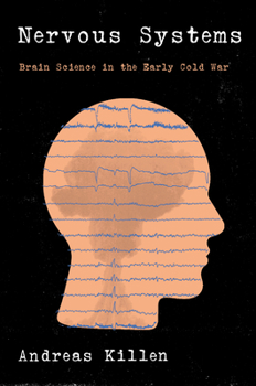 Hardcover Nervous Systems: Brain Science in the Early Cold War Book