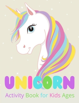 Unicorn Activity Book for Kids Ages: Unicorn Coloring Book;Coloring Books, Mazes, Friends Activity Book for Kids Ages 4-12, Word Searches, A children'