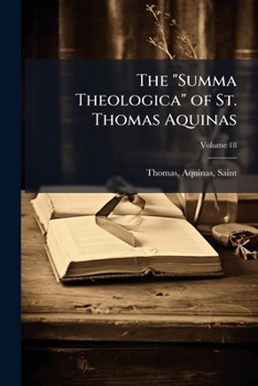 The Summa Theologica of St. Thomas Aquinas; Volume 18