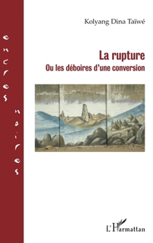 Paperback La rupture: ou les déboires d'une conversion [French] Book