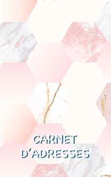 Carnet d’Adresses: Un Carnet d’Adresses Marbre Rose avec Suffisamment d’Espace pour 150 Noms, Adresses, Numéros de Téléphone Personnels et Mobiles, ... (Motif de Marbre Rose) (French Edition)