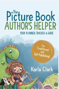 Paperback The Picture Book Author's Helper: Your Planner, Tracker & Guide Book