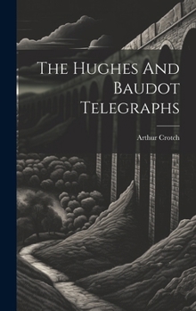 Hardcover The Hughes And Baudot Telegraphs Book