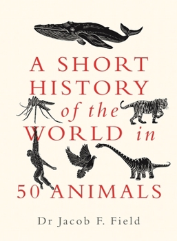 Hardcover A Short History of the World in 50 Animals Book