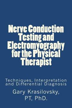 Paperback Nerve Conduction Testing and Electromyography for the Physical Therapist: Techniques, Interpretation and Differential Diagnosis Book