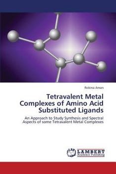 Paperback Tetravalent Metal Complexes of Amino Acid Substituted Ligands Book