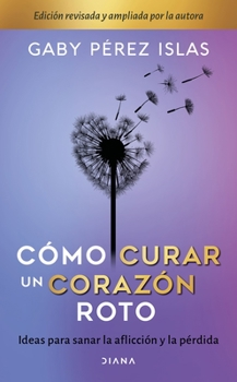 Paperback Cómo Curar Un Corazón Roto. 10 Aniversario [Spanish] Book