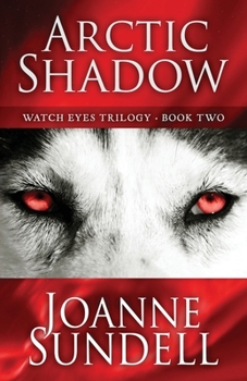 Arctic Shadow - Book #2 of the Watch Eyes Trilogy
