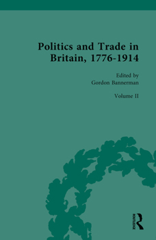 Hardcover Politics and Trade in Britain, 1776-1914: Volume II: 1841-1879 Book