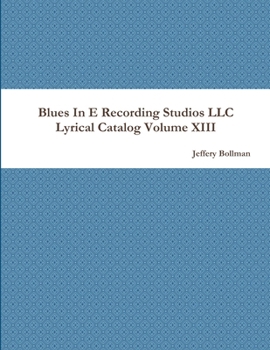 Paperback Blues In E Recording Studios LLC Lyrical Catalog Volume XIII Book