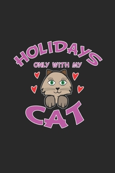 Holidays only with my Cat: Journal, Notebook for Cat Lovers | dot grid | 6x9 | 120 pages