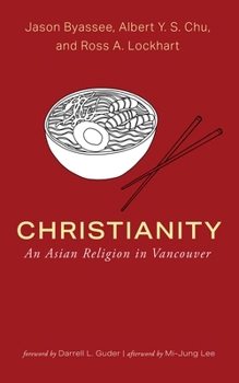 Hardcover Christianity: An Asian Religion in Vancouver Book