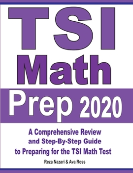 Paperback TSI Math Prep 2020: A Comprehensive Review and Step-By-Step Guide to Preparing for the TSI Math Test Book