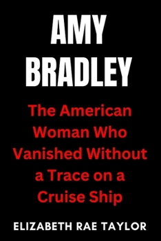 Paperback Amy Bradley: The American Woman Who Vanished Without a Trace on a Cruise Ship Book