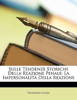 Paperback Sulle Tendenze Storiche Della Reazione Penale: La Impersonalita Della Reazione [Italian] Book