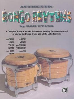 Paperback Authentic Bongo Rhythms: A Complete Study: Contains Illustrations Showing the Current Method of Playing the Bongo Drums and All the Latin Rhyth Book