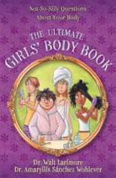 Paperback The Ultimate Girls' Body Book: Not-So-Silly Questions about Your Body Book