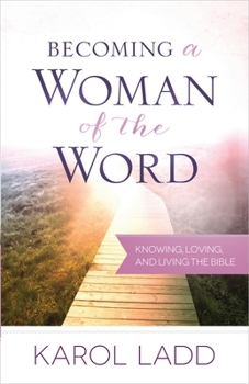 Paperback Becoming a Woman of the Word: Knowing, Loving, and Living the Bible Book
