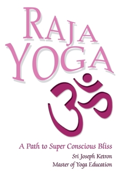 Paperback Raja Yoga: A Path to Super Conscious Bliss Book