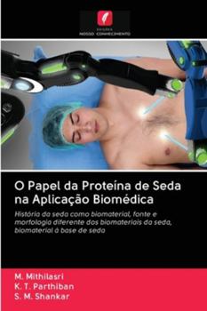 Paperback O Papel da Proteína de Seda na Aplicação Biomédica [Portuguese] Book