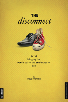 Paperback The Disconnect: Bridging the Youth Pastor and Senior Pastor Gap Book