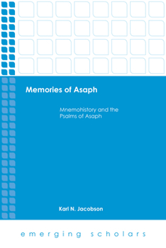 Memories of Asaph: Mnemohistory and the Psalms of Asaph - Book  of the Emerging Scholars