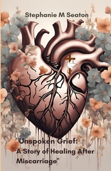 Unspoken Grief: A Story of Healing After Miscarriage