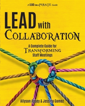 Paperback Lead with Collaboration: A Complete Guide for Transforming Staff Meetings Book