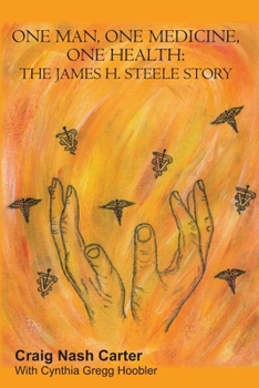 Paperback One Man, One Medicine, One Health: The James H. Steele Story Book