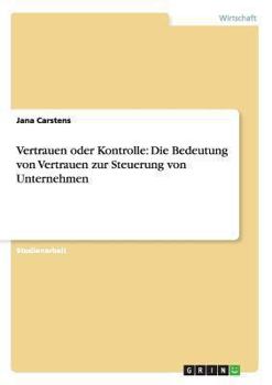 Paperback Vertrauen oder Kontrolle: Die Bedeutung von Vertrauen zur Steuerung von Unternehmen [German] Book