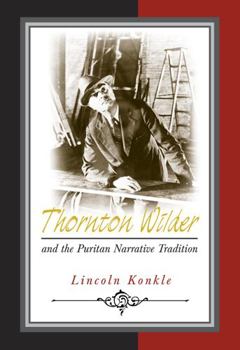 Hardcover Thornton Wilder and the Puritan Narrative Tradition Book