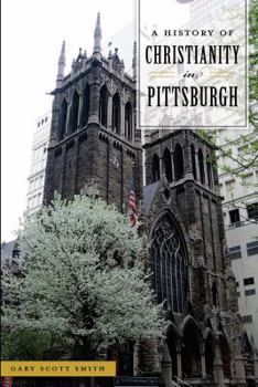 Paperback A History of Christianity in Pittsburgh Book