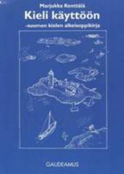 Paperback Kieli käyttöön: suomen kielen alkeisoppikirja (Finnish Edition) Book