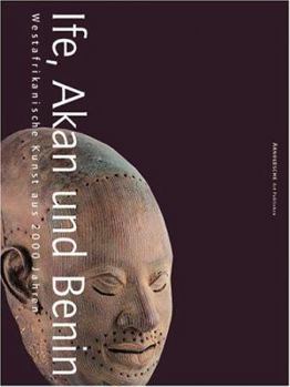 Hardcover Ife, Akan Und Benin: Westafrikanische Kunst Aus 2000 Jahren = Ife, Akan and Benin [German] Book