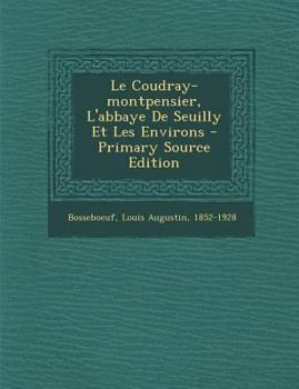 Paperback Le Coudray-Montpensier, L'Abbaye de Seuilly Et Les Environs - Primary Source Edition [French] Book