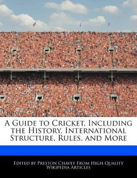 A Guide to Cricket, Including the History, International Structure, Rules, and More