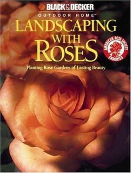 Paperback Landscaping with Roses: Planting Rose Gardens of Lasting Beauty Book