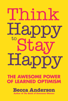 Paperback Think Happy to Stay Happy: The Awesome Power of Learned Optimism Book