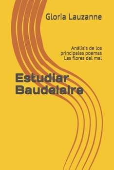 Paperback Estudiar Baudelaire: Análisis de los principales poemas Las flores del mal [Spanish] Book