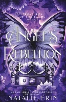 Angel's Rebellion - Book #6 of the Creatures of the Lands