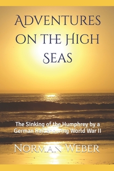 Paperback Adventures on the High Seas: The Sinking of the Humphrey by a German Raider during World War II Book