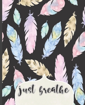 Paperback Just Breathe: Dot Grid Journal, Dot Grid Notebook, Notebook for Journaling, School, and Work, Colorful Feathers in Black Background Book
