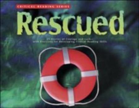 Paperback Rescued: 21 Stories of Courage and Luck--With Exercises for Developing Critical Reading Skills Book